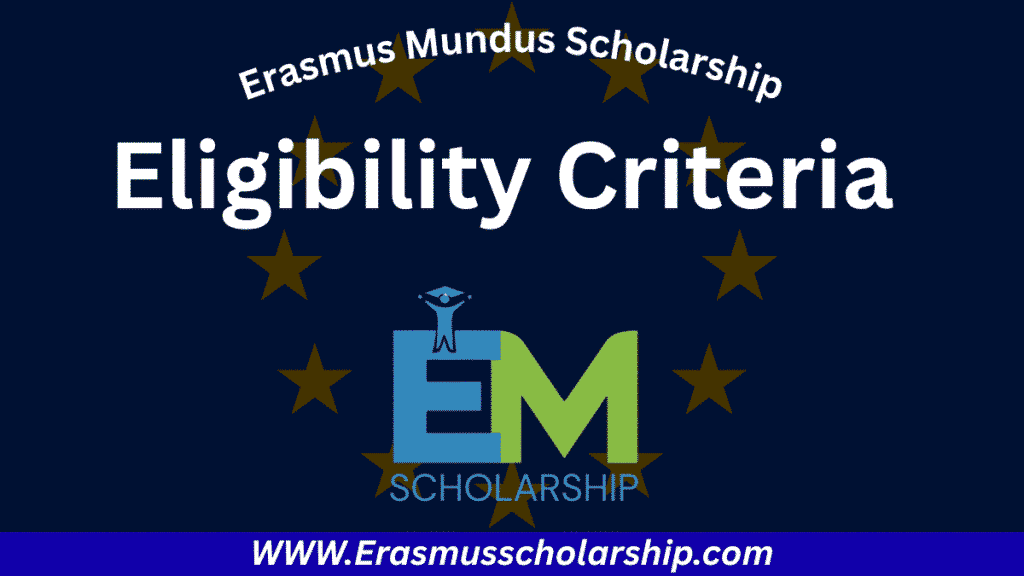 Eligibility Criteria for Erasmus Mundus Scholarship