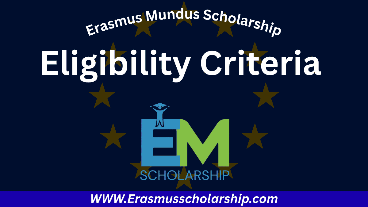 Eligibility Criteria for Erasmus Mundus Scholarship