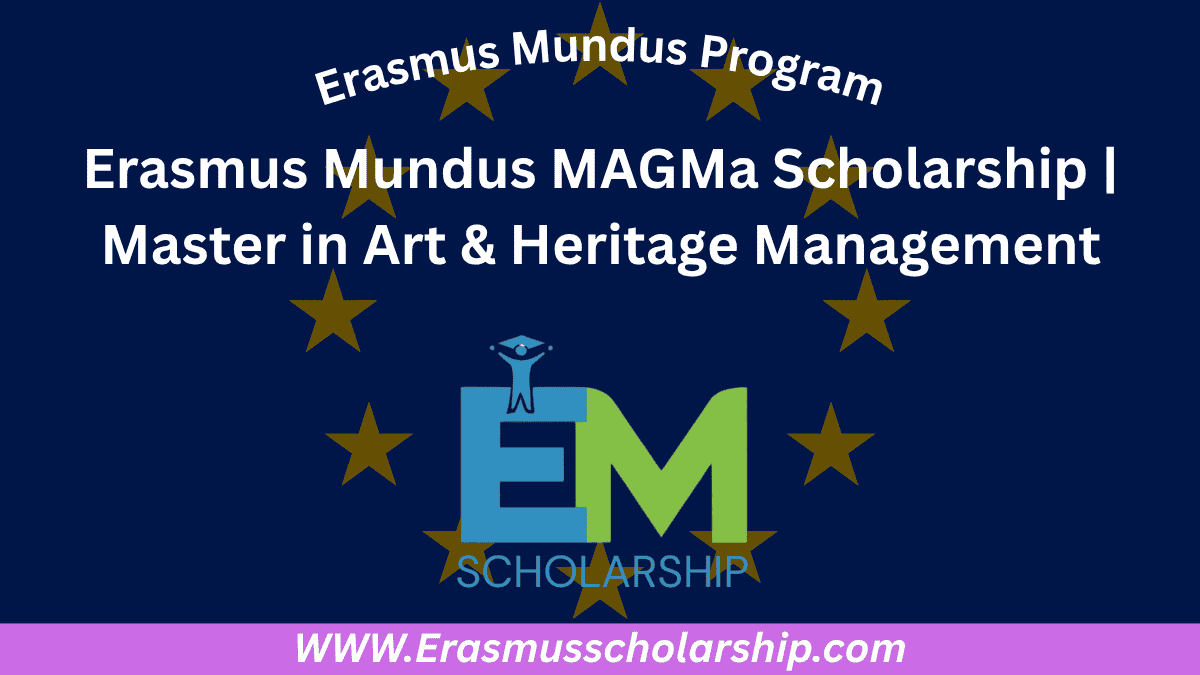 Erasmus Mundus MAGMa Scholarship 2026 | Master in Art & Heritage Management
