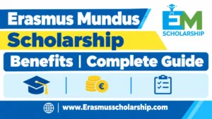 Erasmus Mundus Scholarship Benefits (Is it Fully Funded or Not? ) Complete Guide