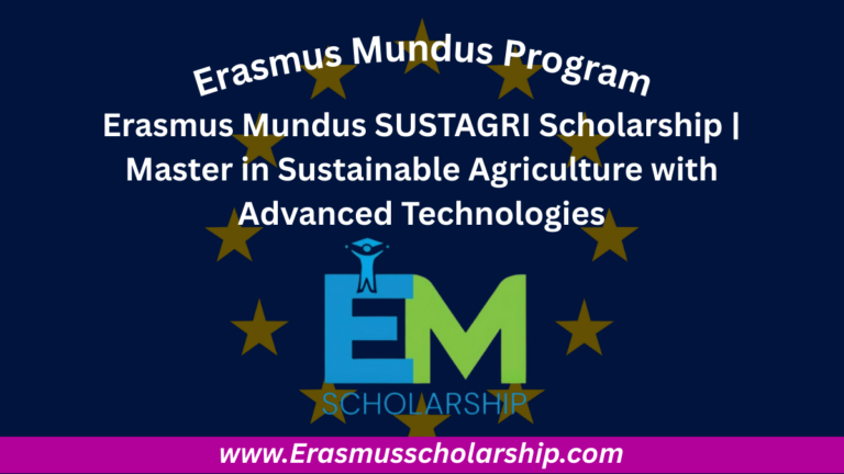 Erasmus Mundus SUSTAGRI Scholarship 2026 | Study in Europe