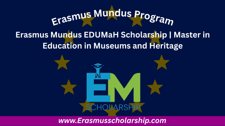 Erasmus Mundus EDUMaH Scholarship 2026 | Master in Education in Museums and Heritage