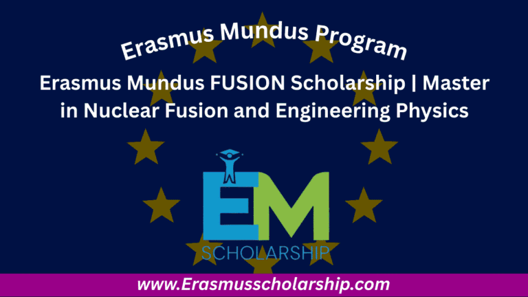 Erasmus Mundus FUSION Scholarship 2026 | Master in Nuclear Fusion and Engineering Physics