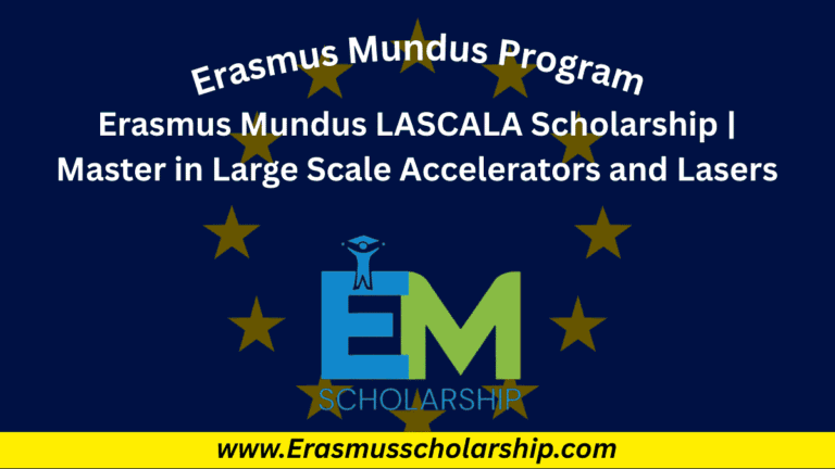 Erasmus Mundus LASCALA Scholarship 2026 | Master in Large Scale Accelerators and Lasers