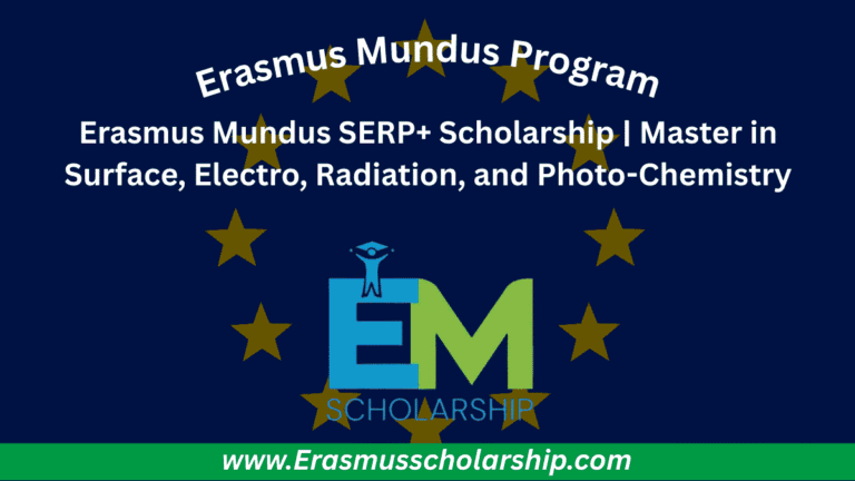 Erasmus Mundus SERP+ Scholarship 2026 | Master in Surface, Electro, Radiation, and Photo-Chemistry