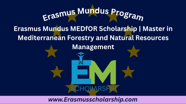 Erasmus Mundus MEDfOR Scholarship 2026 | Master in Mediterranean Forestry and Natural Resources Management